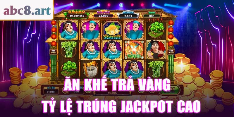 Ăn khế trả vàng Abc8 có tỉ lệ trúng jackpot cao